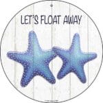 8” Lets Float Away Beach Round Sign