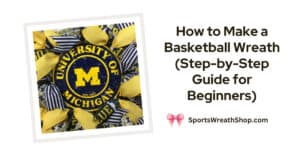 How to Make a Basketball Wreath