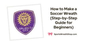 How to Make a Soccer Wreath